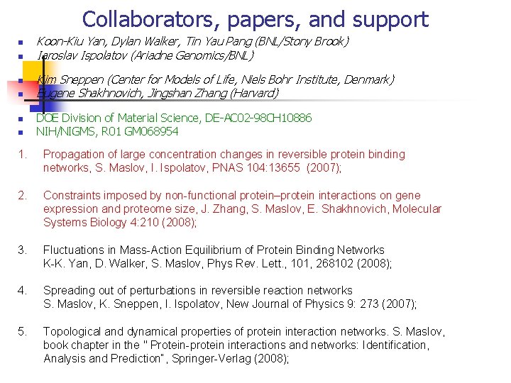 Collaborators, papers, and support n n n Koon-Kiu Yan, Dylan Walker, Tin Yau Pang