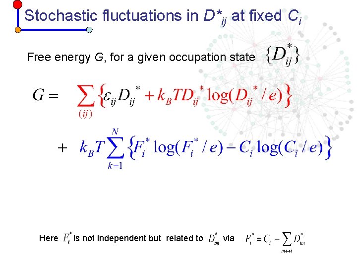 Stochastic fluctuations in D*ij at fixed Ci Free energy G, for a given occupation