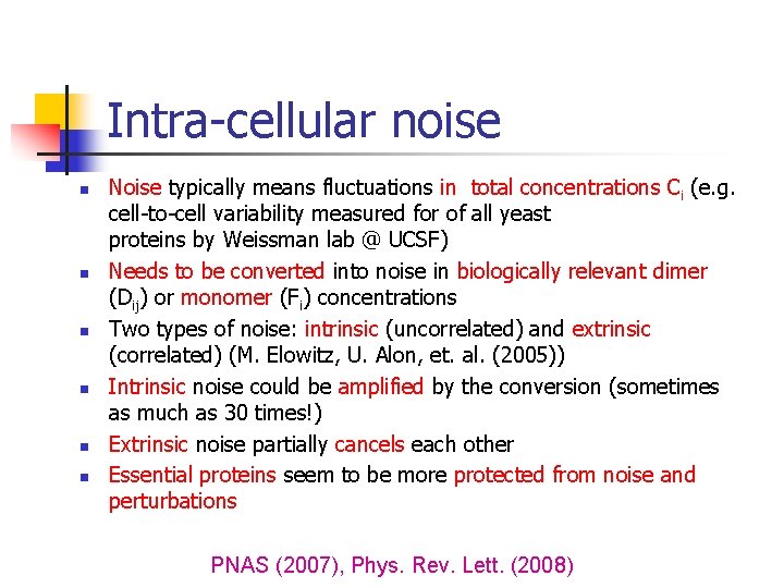 Intra-cellular noise n n n Noise typically means fluctuations in total concentrations Ci (e.