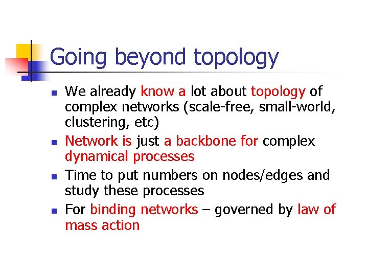Going beyond topology n n We already know a lot about topology of complex