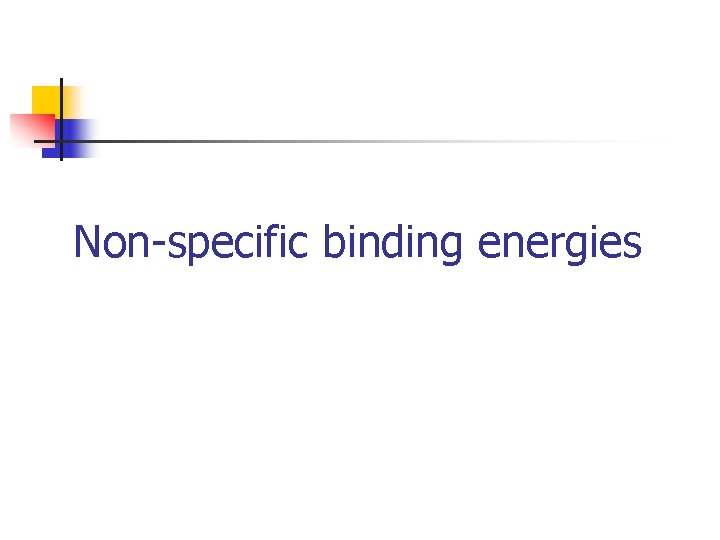 Non-specific binding energies 