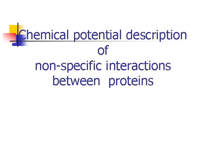 Chemical potential description of non-specific interactions between proteins 