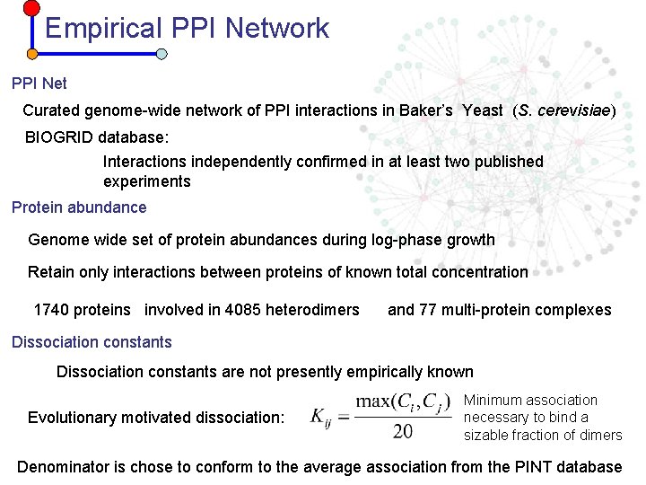 Empirical PPI Network PPI Net Curated genome-wide network of PPI interactions in Baker’s Yeast