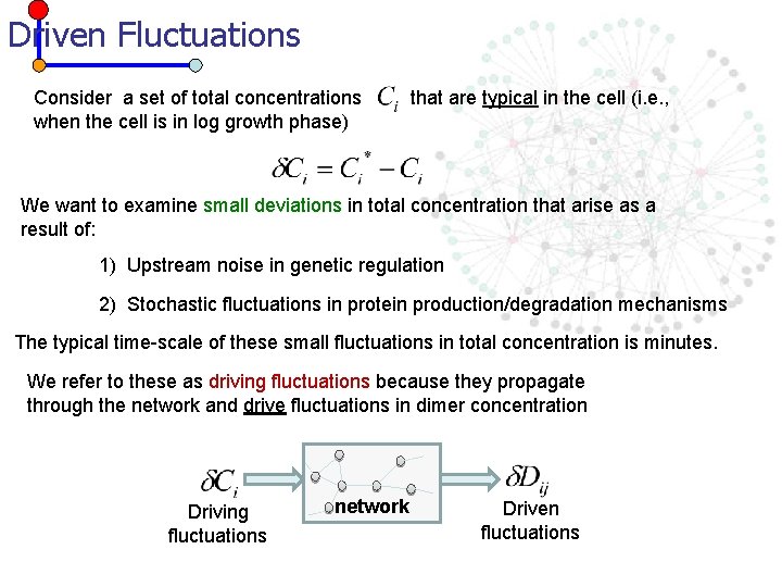 Driven Fluctuations Consider a set of total concentrations when the cell is in log
