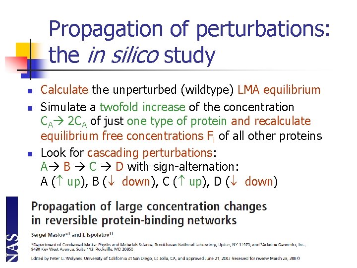 Propagation of perturbations: the in silico study n n n Calculate the unperturbed (wildtype)