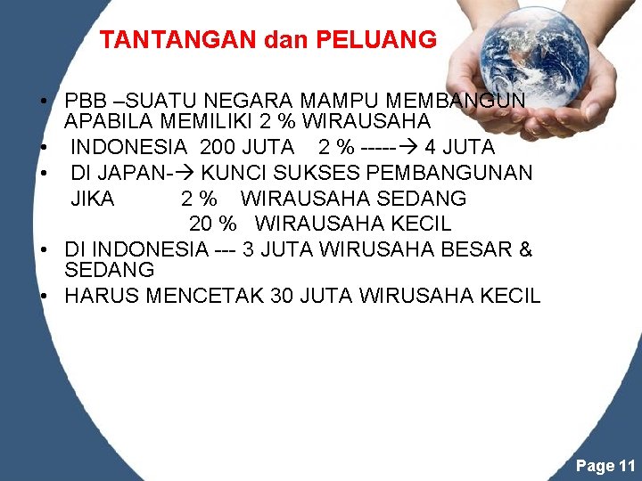 TANTANGAN dan PELUANG • PBB –SUATU NEGARA MAMPU MEMBANGUN APABILA MEMILIKI 2 % WIRAUSAHA