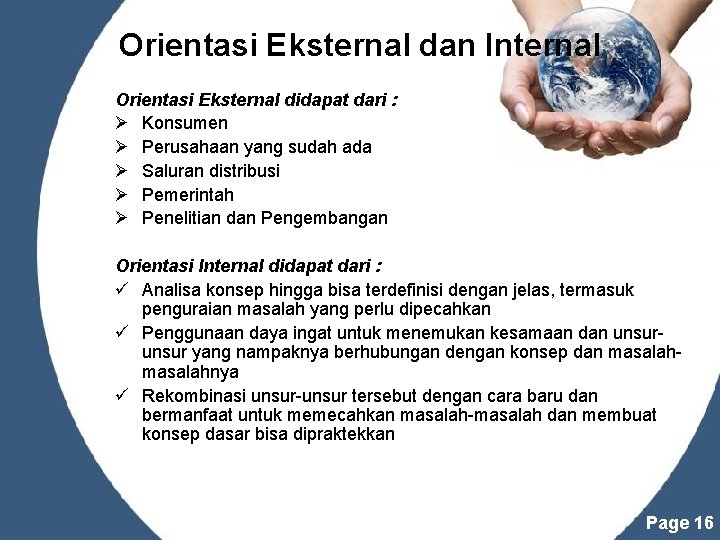 Orientasi Eksternal dan Internal Orientasi Eksternal didapat dari : Ø Konsumen Ø Perusahaan yang