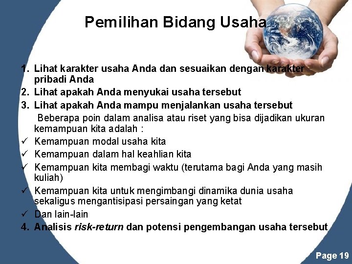 Pemilihan Bidang Usaha 1. Lihat karakter usaha Anda dan sesuaikan dengan karakter pribadi Anda