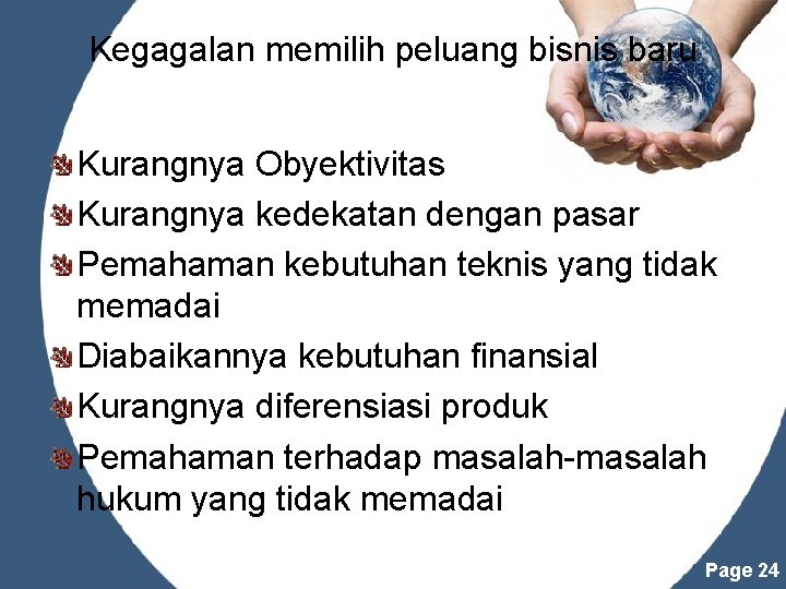 Kegagalan memilih peluang bisnis baru Kurangnya Obyektivitas Kurangnya kedekatan dengan pasar Pemahaman kebutuhan teknis