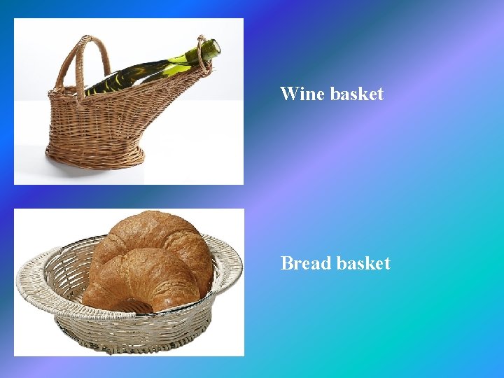 Wine basket Bread basket 