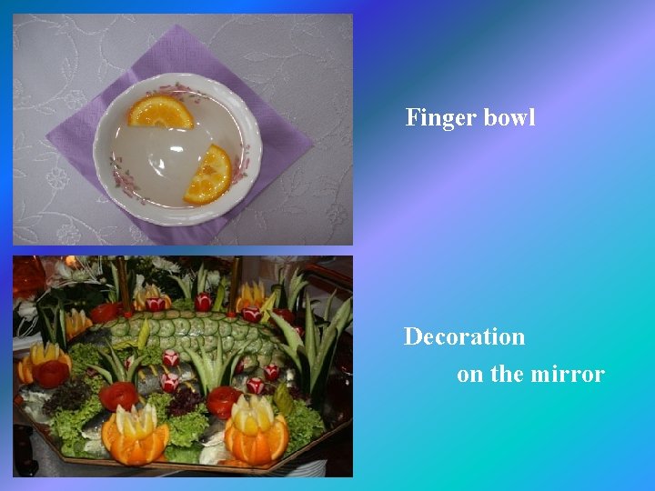 Finger bowl Decoration on the mirror 