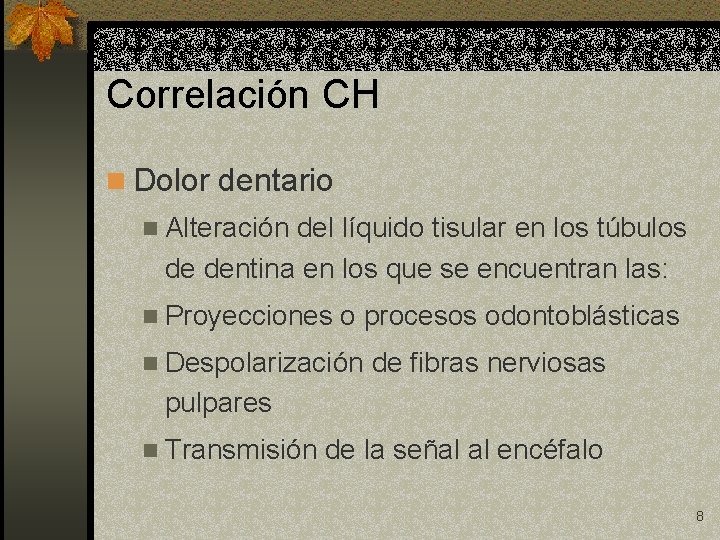 Correlación CH n Dolor dentario n Alteración del líquido tisular en los túbulos de