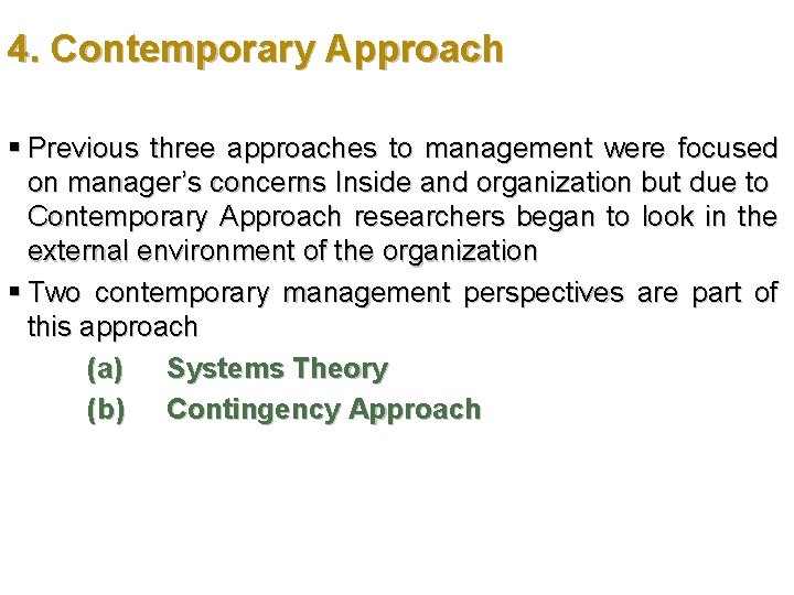 4. Contemporary Approach § Previous three approaches to management were focused on manager’s concerns