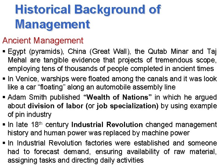 Historical Background of Management Ancient Management § Egypt (pyramids), China (Great Wall), the Qutab