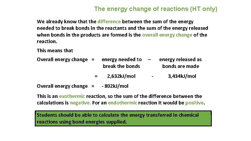 The energy change of reactions (HT only) We already know that the difference between