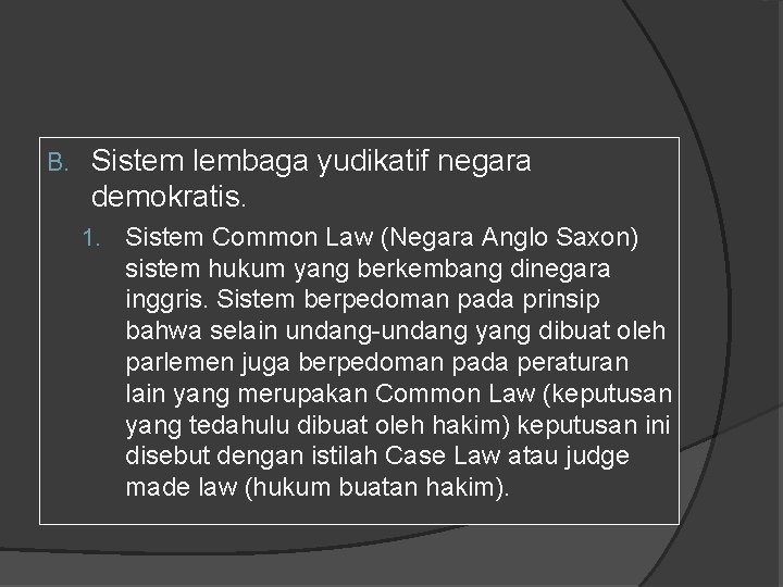 B. Sistem lembaga yudikatif negara demokratis. 1. Sistem Common Law (Negara Anglo Saxon) sistem