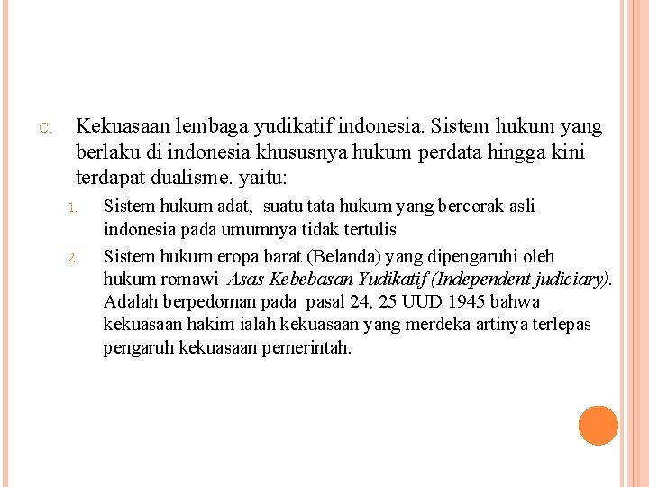 C. Kekuasaan lembaga yudikatif indonesia. Sistem hukum yang berlaku di indonesia khususnya hukum perdata