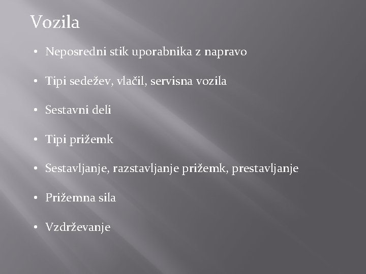 Vozila • Neposredni stik uporabnika z napravo • Tipi sedežev, vlačil, servisna vozila •