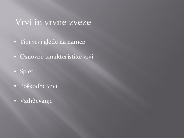 Vrvi in vrvne zveze • Tipi vrvi glede na namen • Osnovne karakteristike vrvi