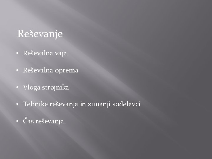 Reševanje • Reševalna vaja • Reševalna oprema • Vloga strojnika • Tehnike reševanja in