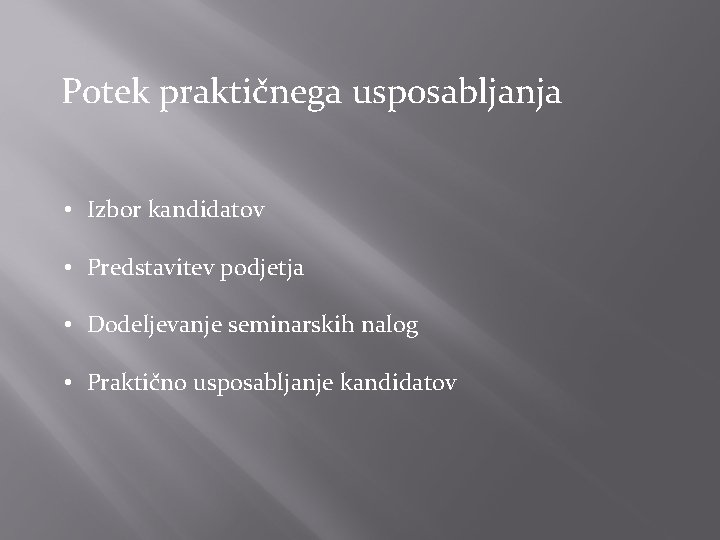 Potek praktičnega usposabljanja • Izbor kandidatov • Predstavitev podjetja • Dodeljevanje seminarskih nalog •