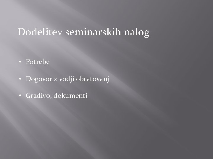 Dodelitev seminarskih nalog • Potrebe • Dogovor z vodji obratovanj • Gradivo, dokumenti 