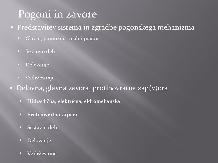 Pogoni in zavore • Predstavitev sistema in zgradbe pogonskega mehanizma § Glavni, pomožni, zasilni