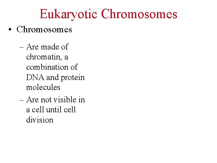Eukaryotic Chromosomes • Chromosomes – Are made of chromatin, a combination of DNA and