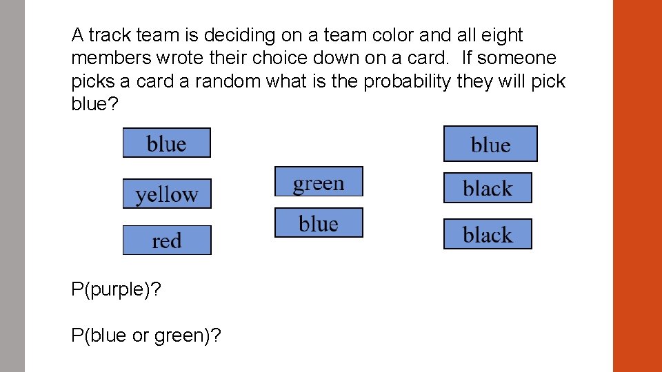 A track team is deciding on a team color and all eight members wrote