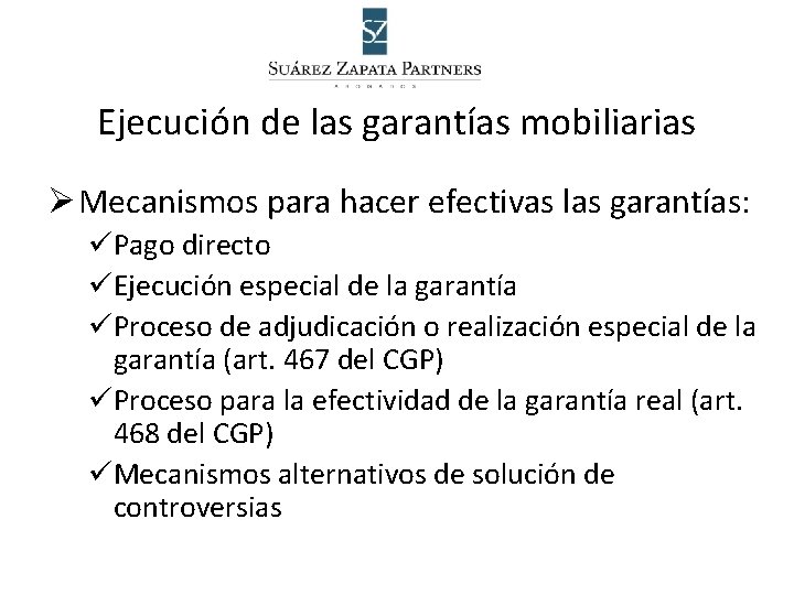 Ejecución de las garantías mobiliarias Ø Mecanismos para hacer efectivas las garantías: üPago directo