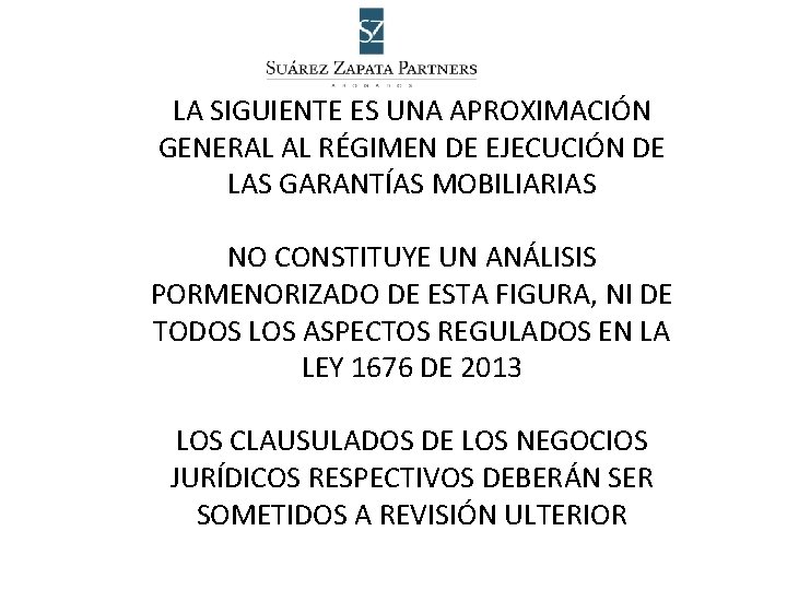 LA SIGUIENTE ES UNA APROXIMACIÓN GENERAL AL RÉGIMEN DE EJECUCIÓN DE LAS GARANTÍAS MOBILIARIAS