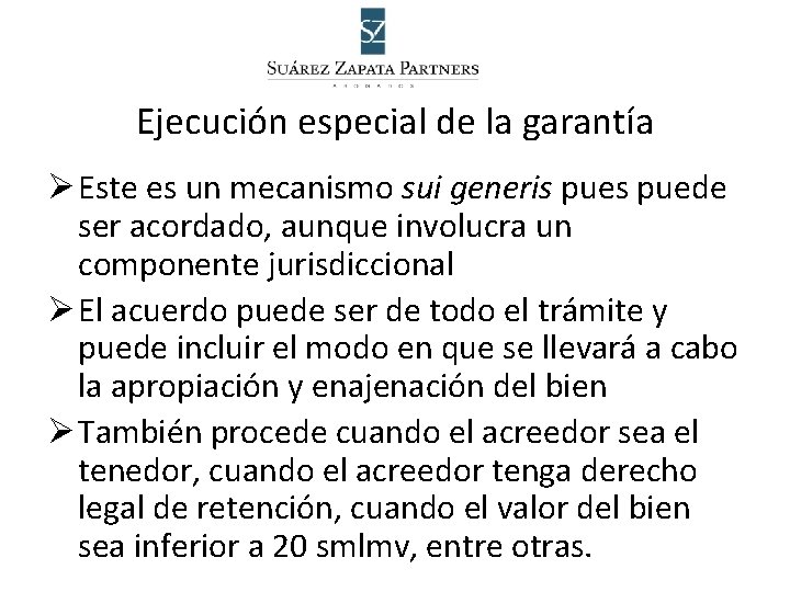 Ejecución especial de la garantía Ø Este es un mecanismo sui generis puede ser