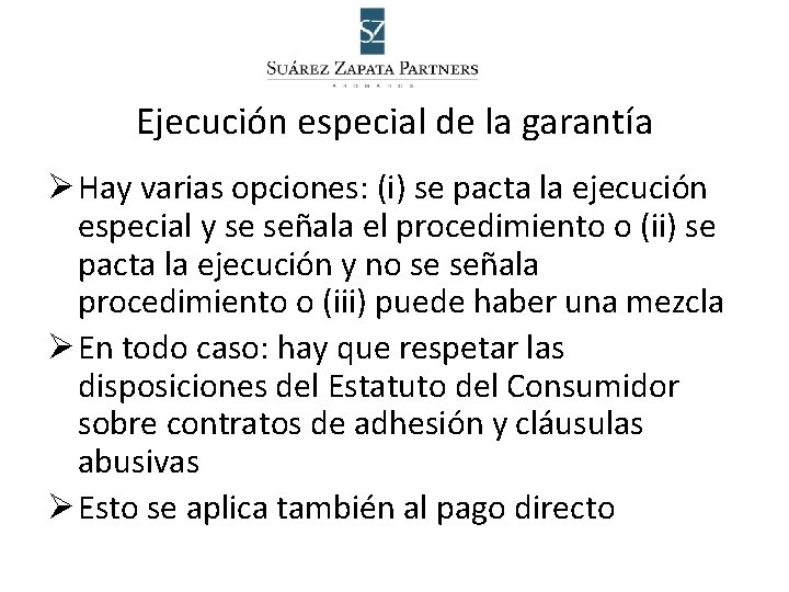 Ejecución especial de la garantía Ø Hay varias opciones: (i) se pacta la ejecución