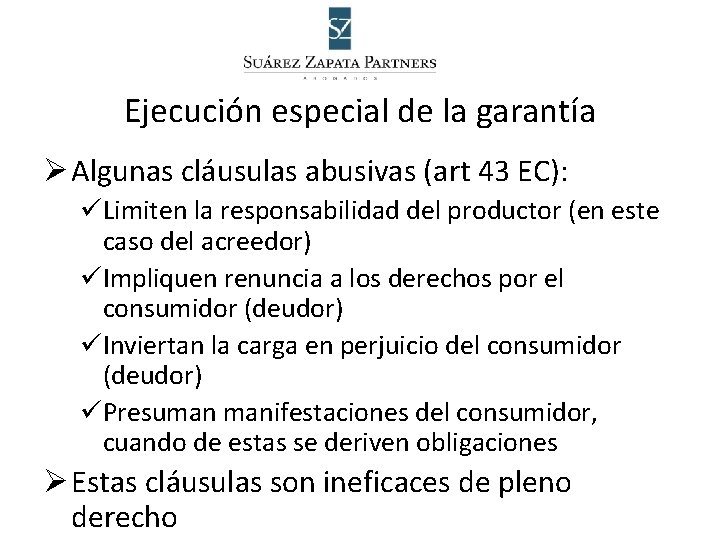 Ejecución especial de la garantía Ø Algunas cláusulas abusivas (art 43 EC): üLimiten la