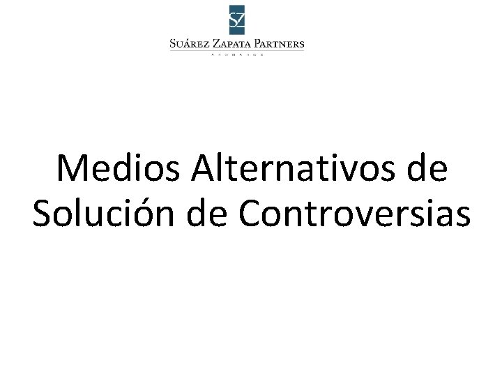 Medios Alternativos de Solución de Controversias 
