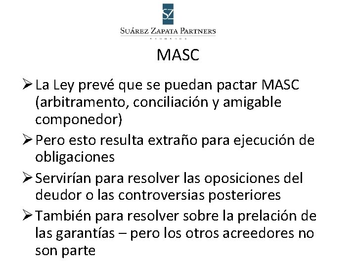 MASC Ø La Ley prevé que se puedan pactar MASC (arbitramento, conciliación y amigable