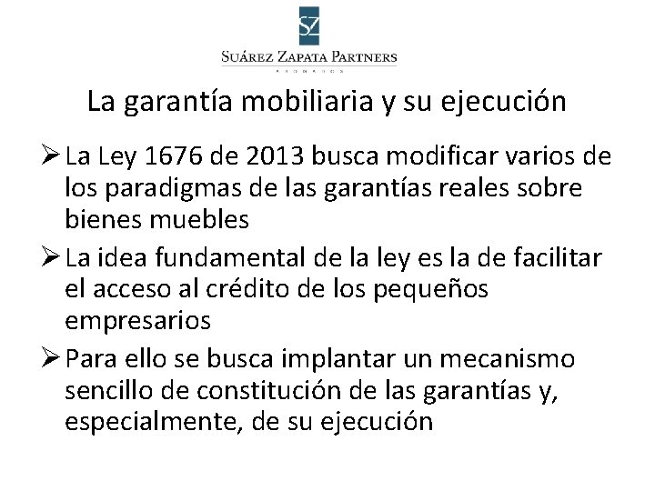 La garantía mobiliaria y su ejecución Ø La Ley 1676 de 2013 busca modificar