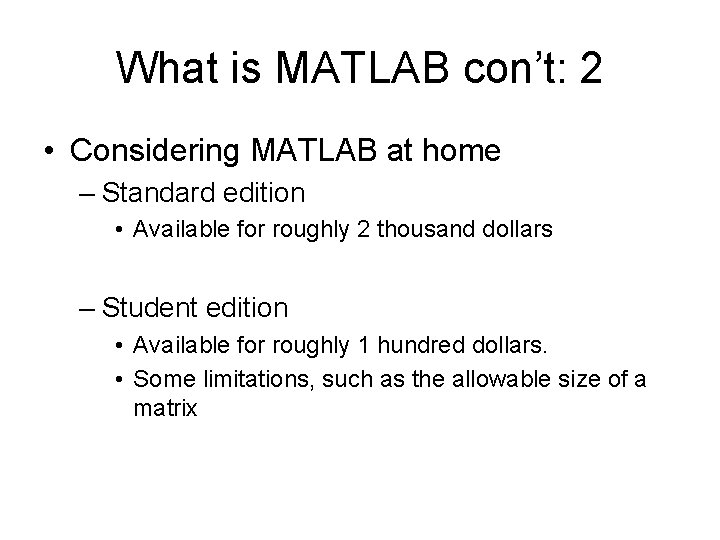 What is MATLAB con’t: 2 • Considering MATLAB at home – Standard edition •