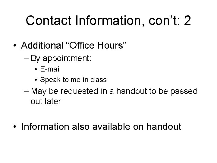 Contact Information, con’t: 2 • Additional “Office Hours” – By appointment: • E-mail •