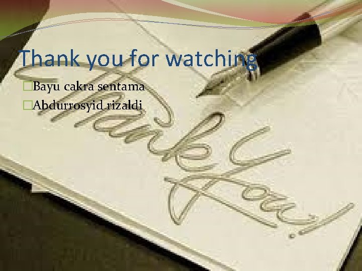 Thank you for watching �Bayu cakra sentama �Abdurrosyid rizaldi 