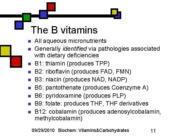 The B vitamins n n n n n All aqueous micronutrients Generally identified via