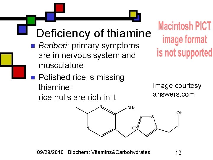 Deficiency of thiamine n n Beriberi: primary symptoms are in nervous system and musculature