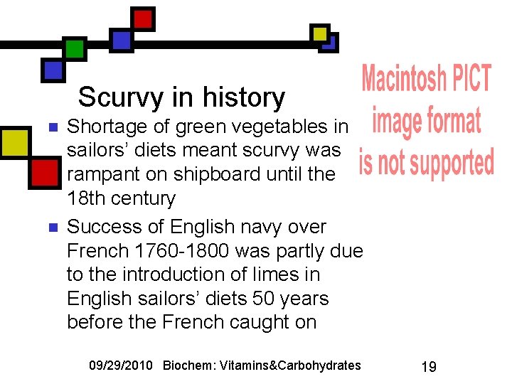 Scurvy in history n n Shortage of green vegetables in sailors’ diets meant scurvy