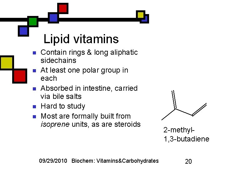 Lipid vitamins n n n Contain rings & long aliphatic sidechains At least one