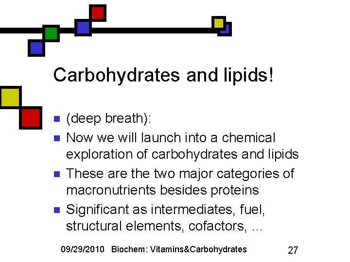 Carbohydrates and lipids! n n (deep breath): Now we will launch into a chemical