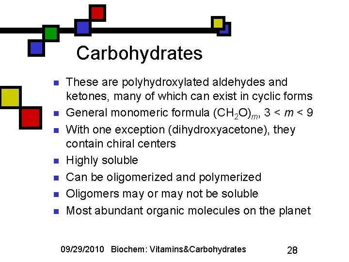 Carbohydrates n n n n These are polyhydroxylated aldehydes and ketones, many of which