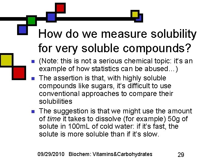 How do we measure solubility for very soluble compounds? n n n (Note: this
