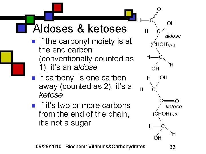 Aldoses & ketoses n n n If the carbonyl moiety is at the end