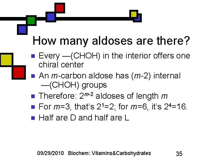 How many aldoses are there? n n n Every —(CHOH) in the interior offers