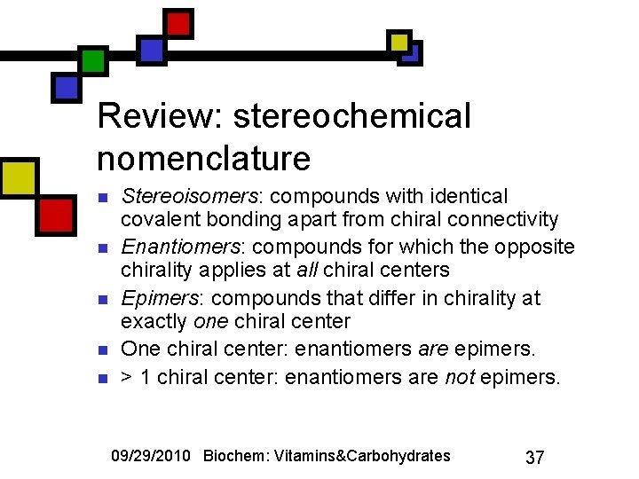 Review: stereochemical nomenclature n n n Stereoisomers: compounds with identical covalent bonding apart from